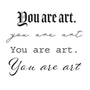 You are art