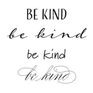 Be kind